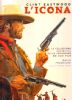 CLINT EASTWOOD L'ICONA - LA COLLEZIONE DEFINITIVA DELLE LOCANDINE DEI SUOI FILM