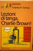 PEANUTS CHARLES M.SCHULZ #37 - LEZIONI DI TANGA, CHARLIE BROWN!