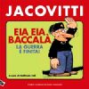 JACOVITTI EIA EIA BACCALA' LA GUERRA E' FINITA