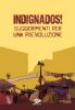 INDIGNADOS! SUGGERIMENTI PER UNA RI(E)VOLUZIONE