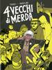 4 VECCHI DI MERDA
